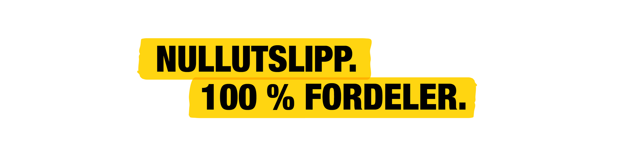 0 utslipp. 100 % fordeler.