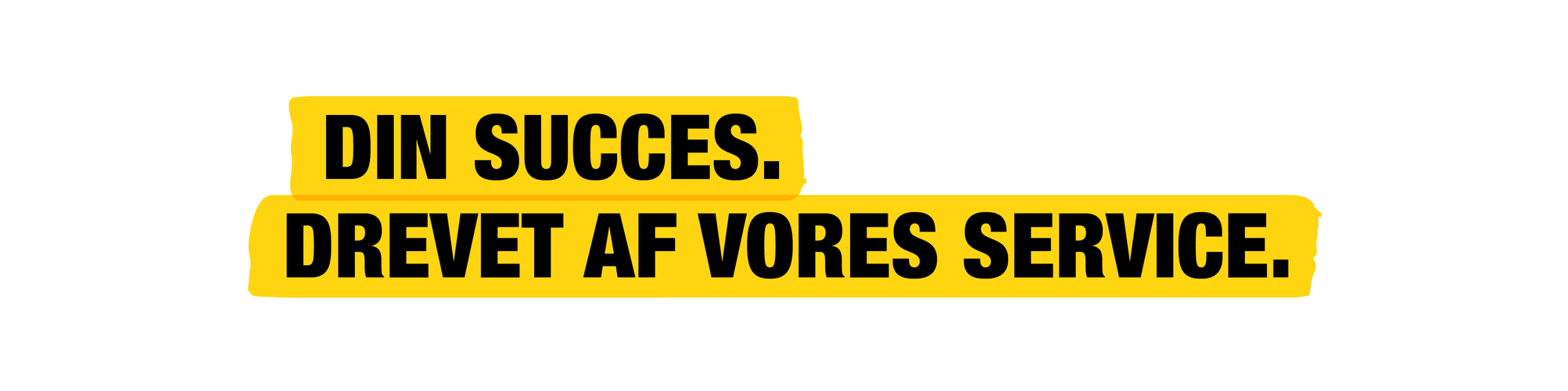 Din framgång. Driven av vår service.