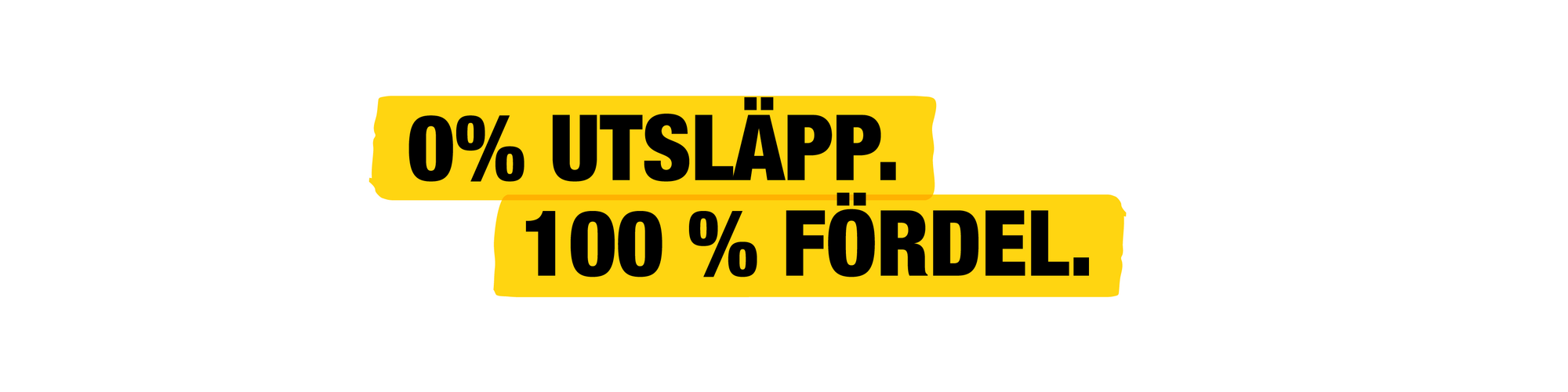 0 utsläpp. 100 % fördelar.